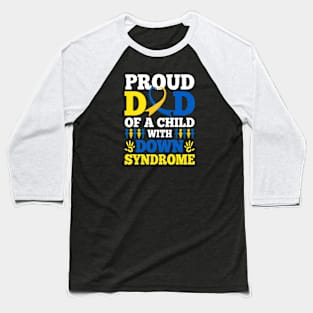 Proud Dad Of A Child With Down Syndrome Day Baseball T-Shirt